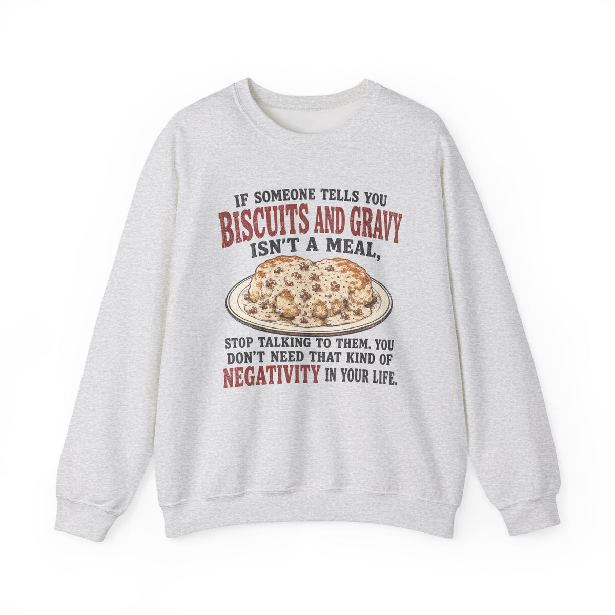 Biscuits and Gravy Negativity Sweatshirt