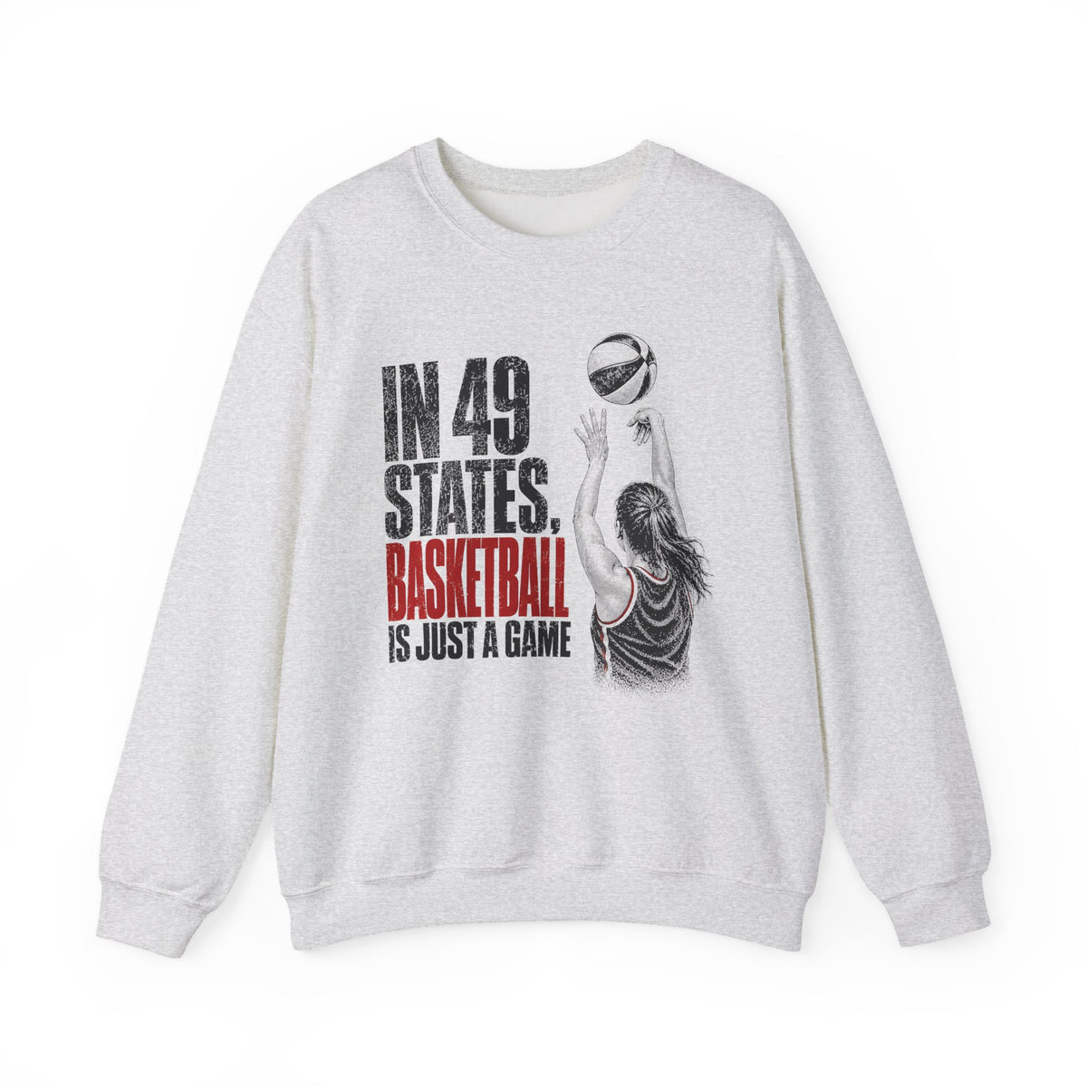 In 49 States Basketball Is Just a Game – Indiana Basketball Gildan 18000 Sweatshirt