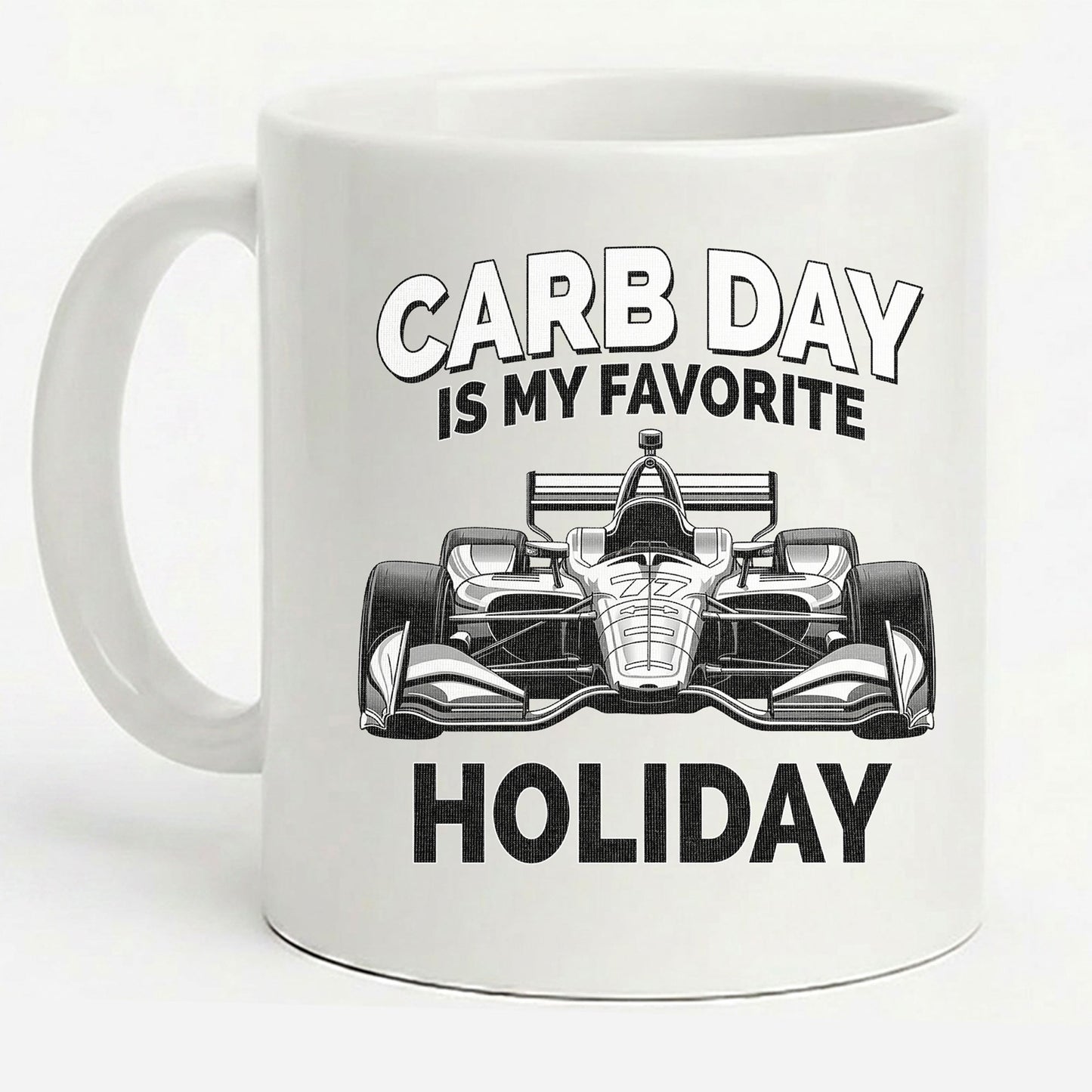 White 15 oz coffee mug featuring Carb Day Is My Favorite Holiday design with Indy race car graphic